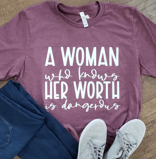 A woman who knows her worth is dangerous